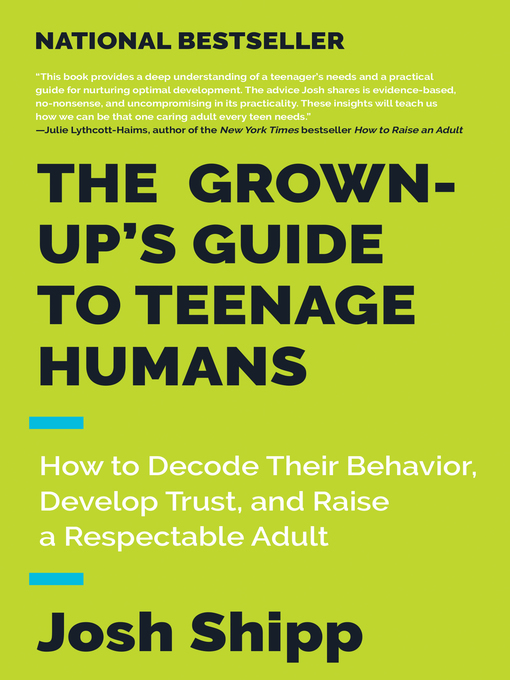 Title details for The Grown-Up's Guide to Teenage Humans by Josh Shipp - Available